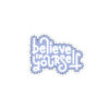 Believe In Yourself - Sticker