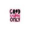 Good Vibes Only Pink - Sticker