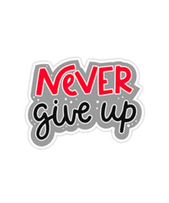 Never Give Up - Sticker