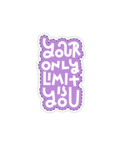 Your Only Limit Is You - Sticker
