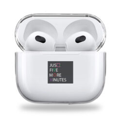 Just Five More Minutes clear Airpods case