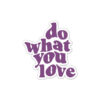 Do what you love - Sticker
