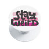 Stay weird PopSocket